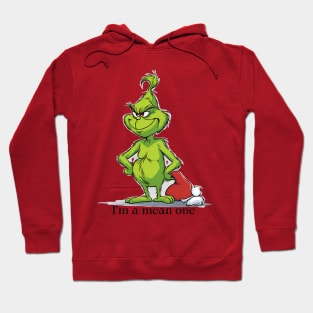 I’m a mean one Grinchy Hoodie